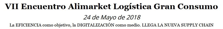 VII Encuentro Alimarket Logística Gran Consumo- 24 de mayo Madrid